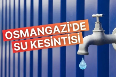 Bursa Osmangazi’de su kesintisi