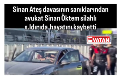 Sinan Ateş Davasının Sanıklarından Avukat Sinan Öktem Silahlı Saldırıda Öldürüldü