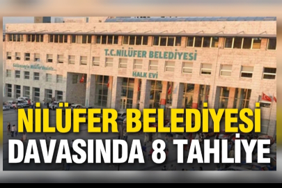 Bursa Nilüfer Belediyesi davasında 8 tahliye, Erdem tutuklu kaldı